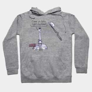 Come on, baby, light my fire! Hoodie